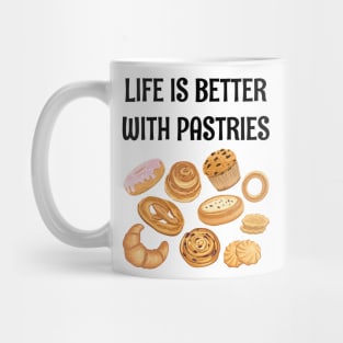 LIFE IS BETTER WITH PASTRIES Mug